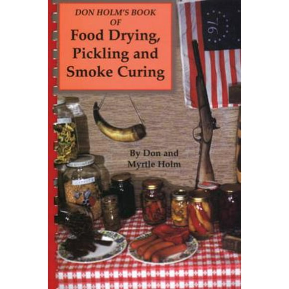 Pre-Owned Don Holm's Book of Food Drying, Pickling and Smoke Curing: Smoke Curing (Paperback) 0870042505 9780870042508