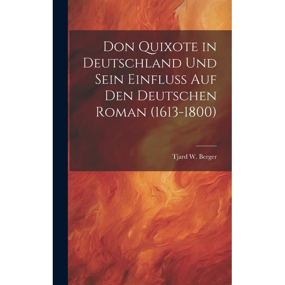 Don Quixote in Deutschland Und Sein Einfluss Auf Den Deutschen Roman (1613-1800) (Hardcover)