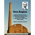 thumbnail image 1 of Don Regino: Reginald Bonham Carter. Un ingeniero mecánico inglés en Linares, España. La historia de su corta vida 1872 a, (Paperback), 1 of 1