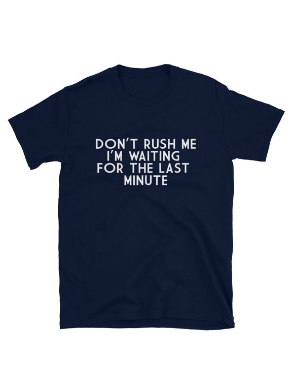 Don Rush Me Dad Joke Phrase Suited To Casual Events And Everyday Wear T-Shirt, Size S-5XL