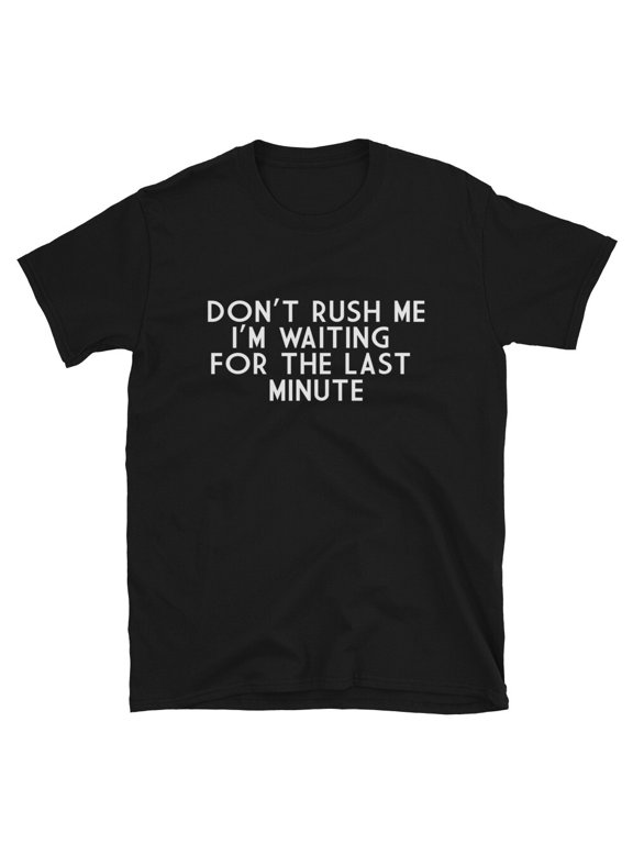 Don Rush Me Joke Fit Classic Gift Graphic Theme For Special Events T-Shirt, Size S-5XL