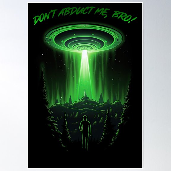 Don'T Abduct Me, Bro! Poster Wall Art, Modern Wall Decor For Living Room Bedroom, 12x18 UNFRAMED