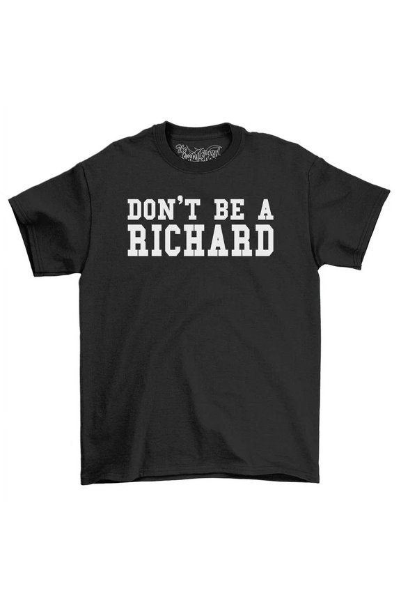 Don'T Be A Richard Men'S Funny Mens Cotton T-Shirt Tee Top Shirt Unisex S-5XL Hot Trending Shirt, Vintage Birthday Gift