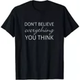 thumbnail image 1 of Don'T Believe Everything You Think T Shirt Unisex S-5XL Hot Trending Shirt, Vintage Birthday Gift, 1 of 3