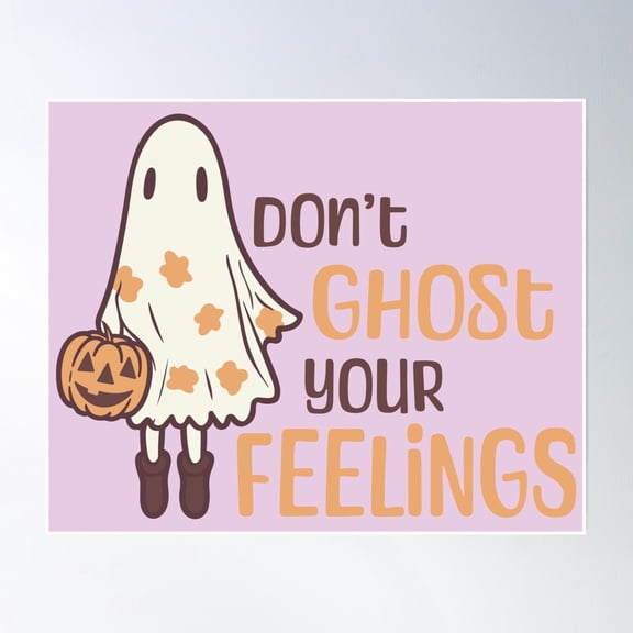 Don’T Ghost Your Feelings - Cute Boho Ghost Poster Wall Art, Modern Wall Decor, 12x18 UNFRAMED