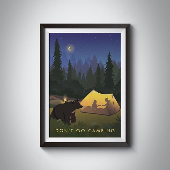 Don'T Go Camping Print Travel Wild Camping Outdoor Adventure Hiking Wall Art Print Gift Campfire Tent Nature Wilderness