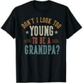 thumbnail image 1 of Don'T I Look Too Young To Be A Grandpa Father'S Day Papa T-Shirt Unisex S-5XL Hot Trending Shirt, Vintage Birthday Gift, 1 of 2