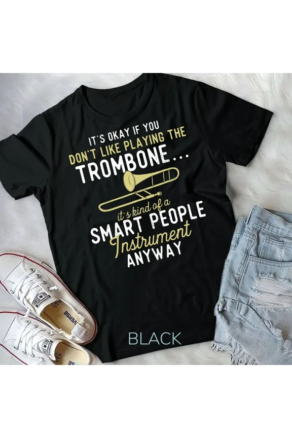 Don't Like Playing The Trombone Trombonist Marching Band Unisex Tshirt