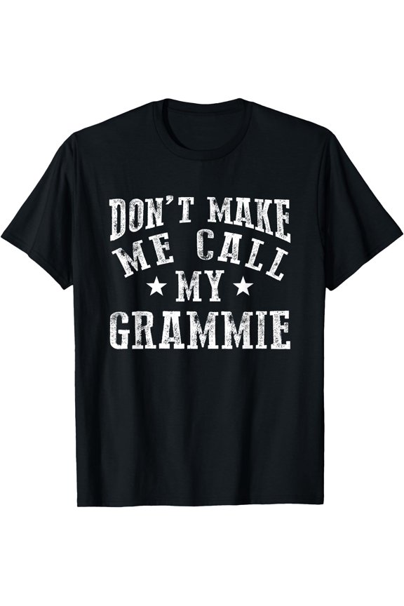 Don'T Make Me Call My Grammie Grandma Fun Grandchild Quote T-Shirt, Unisex T-Shirt