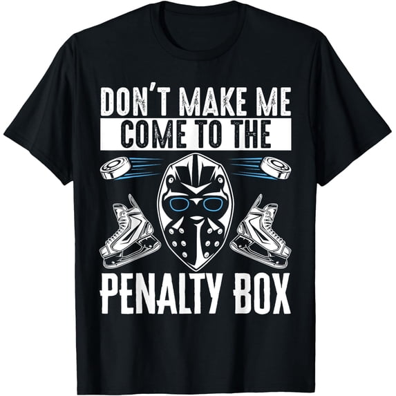 Don'T Make Me Come To The Penalty Box T-Shirt All Size S-5Xl - Walmart.com