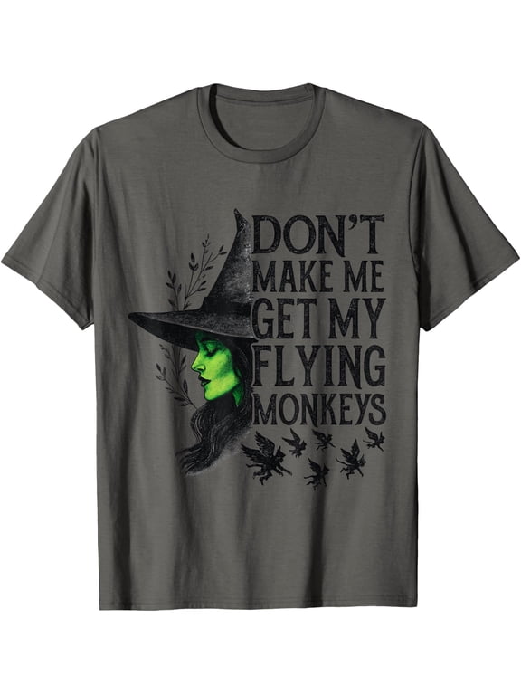 Don'T Make Me Get My Flying Monkeys T-Shirt All Size S-5XL