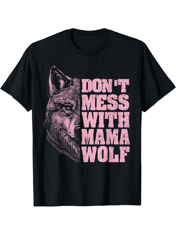 Don'T Mess With Mama Wolf For Mother'S Day Mom Wolf T-Shirt