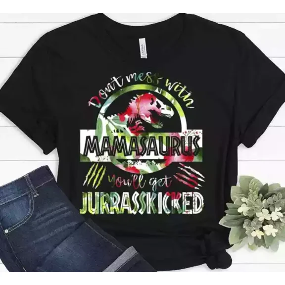 Don'T Mess With Mamasaurus You'Ll Get Jurasskicked Mom Gift Funny T-Shirt Unisex S-5XL Hot Trending Shirt, Vintage Birthday Gift