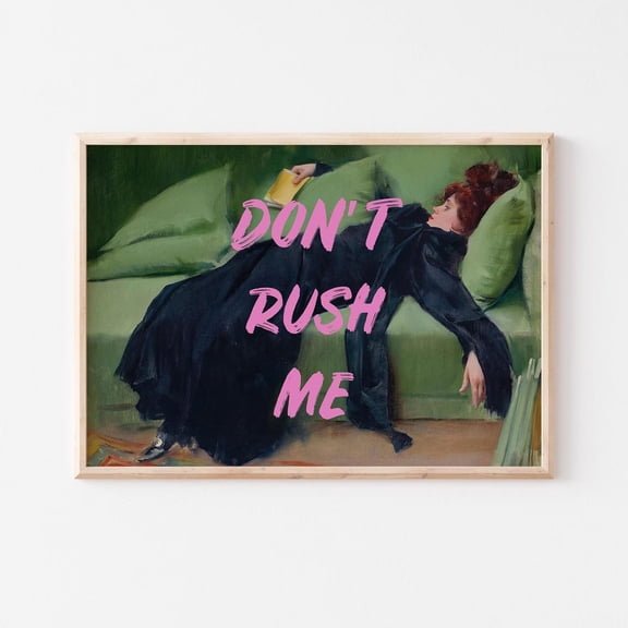 Don'T Rush Me, Funny Quote Wall Art, Vintage Woman Sassy Home Decor #2797, Unframed Poster Size 12x18