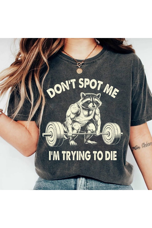 Don'T Spot Me I'M Trying To Die Shirt, Funny Gym Shirt, Workout Tee, Fitness Shirt Unisex S-5XL Hot Trending Shirt, Vintage Birthday Gift