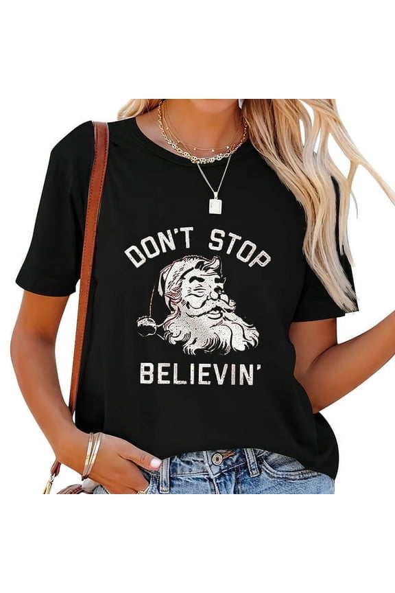 Don'T Stop Believing Xmas Round Neck Womens Cute Santa Claus Graphic Pullover Merry Christmas Casual Round Neck Tops