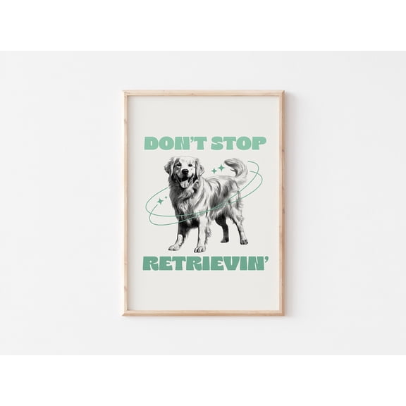 Don'T Stop Retrieving, Dog Wall Art, Golden Retriever, Dog Art, Dog Owner, Dog Lover Poster, Dog Quotes Posters, Unframed Canvas Size 8x12
