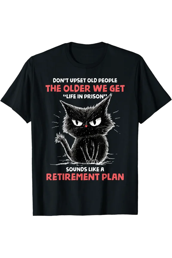 Don'T Upset Old People Angry Cat Funny Sarcastic Retirement T-Shirt