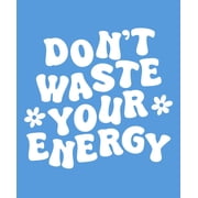 Don T Waste Your Energy Poster Print - Studio XYZ 24 x 36