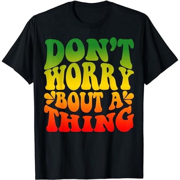 Don'T Worry Bout A Thing Reggae Music Jamaican Rasta T-Shirt