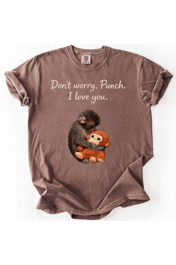 Don'T Worry, Punch I Love You Shirt - Cute Baby Monkey Plush Hug Tee, Sweet Love Quote T-Shirt, Animal Lover All Size S-5XL