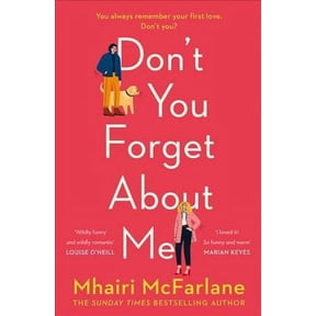 DonT You Forget About Me: Hilarious, Heartwarming And Romantic - The Funniest Romantic Comedy Of 2019 From The Author Of If I Never Met You