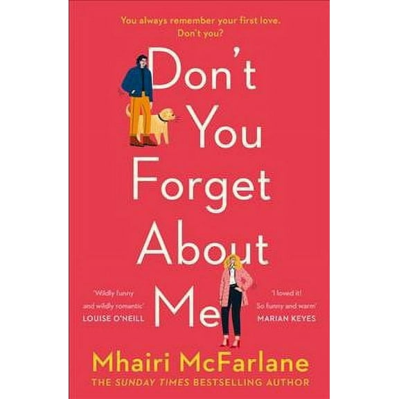 DonT You Forget About Me: Hilarious, Heartwarming And Romantic - The Funniest Romantic Comedy Of 2019 From The Author Of If I Never Met You