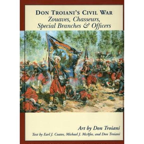 Pre-Owned Don Troiani's Civil War Zouaves, Chasseurs, Special Branches, & Officers (Paperback) 0811733203 9780811733205