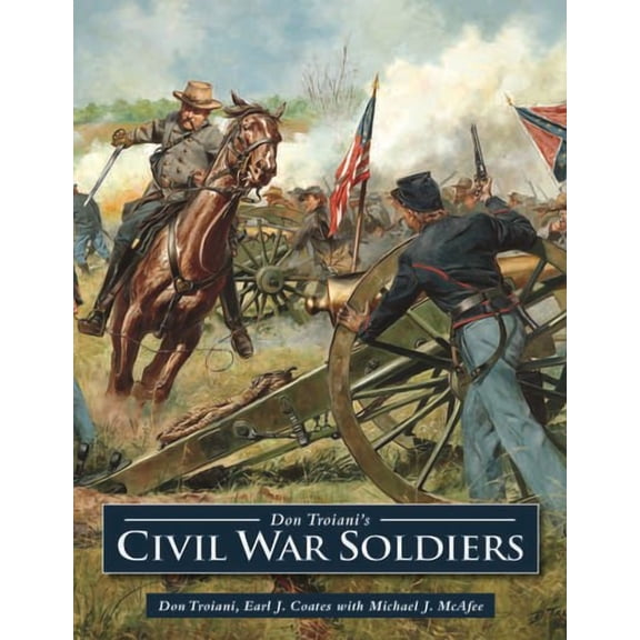 Don Troiani's Civil War Soldiers (Hardcover)