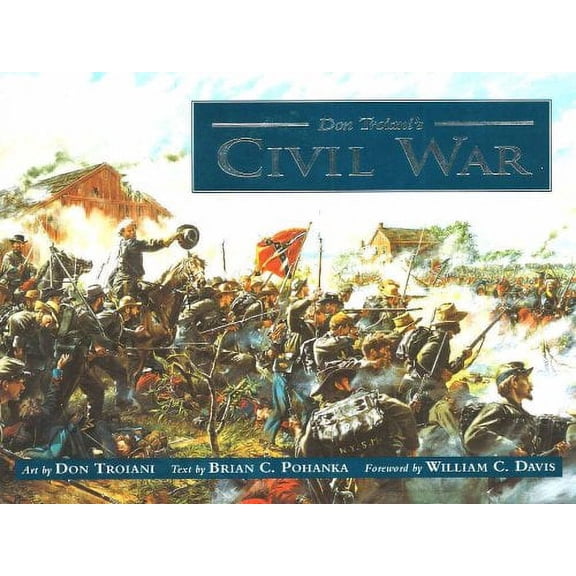 Pre-Owned Don Troiani's Civil War, 9780811703413, 081170341X, Hardcover, First Edition edition