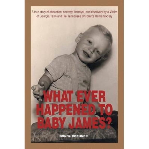 Don W Boehner: What Ever Happened to Baby James?, Book 1 (Paperback)