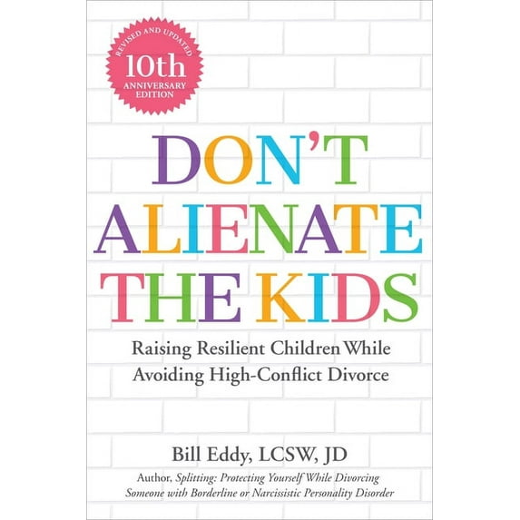 Don't Alienate the Kids!: Raising Resilient Children While Avoiding High-Conflict Divorce, (Paperback)