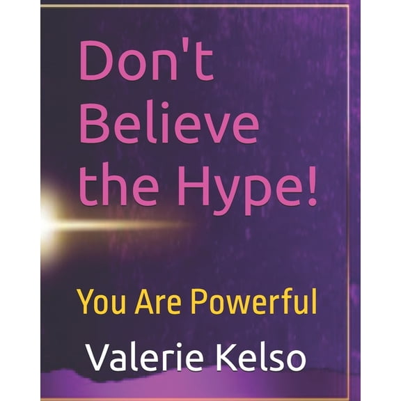 Don't Believe the Hype: You Are Powerful, (Paperback)