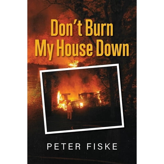 Don't Burn My House Down, (Paperback)