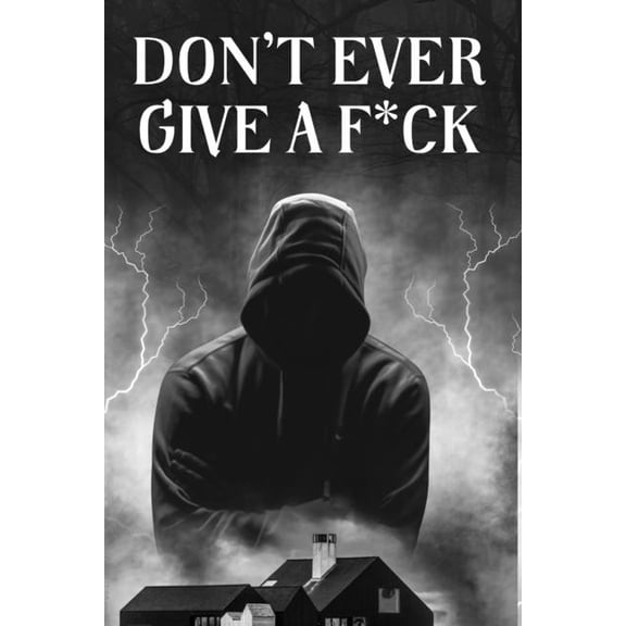 Don't Ever Give a F*ck, (Paperback)