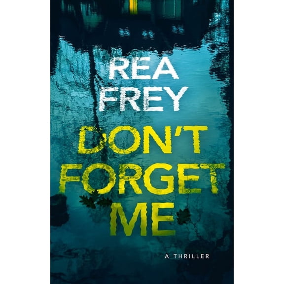 Don't Forget Me: A Thriller, (Paperback)
