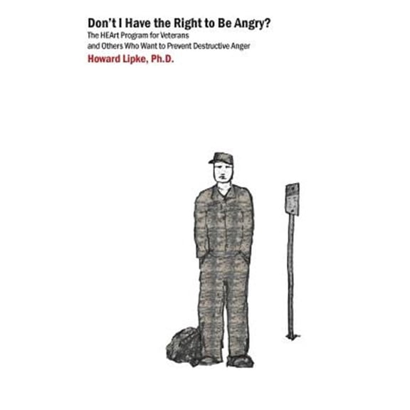 Pre-Owned Don't I Have the Right to Be Angry?: The Heart Program for Veterans and Others Who Want to Prevent Destructive Anger, (Paperback)