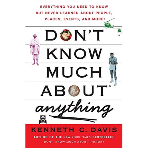 Pre-Owned Don't Know Much About(r) Anything: Everything You Need to Know But Never Learned about People, Places, Events, and More! (Paperback) 0061251461 9780061251467