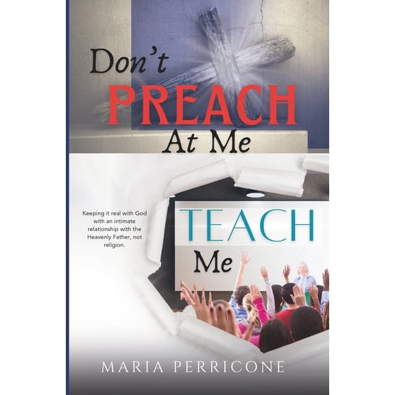 Don't Preach At Me, Teach Me, (Paperback)