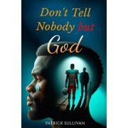 Don't Tell Nobody BUT God, Paperback