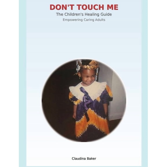 Don't Touch Me: The Children's Healing Guide, (Paperback)