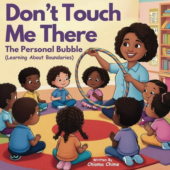 Don't Touch Me There: The Personal Bubble - Learning About Boundaries, (Paperback)