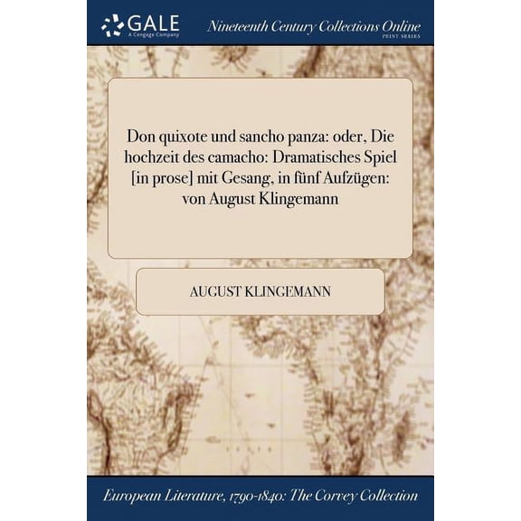 Don quixote und sancho panza: oder, Die hochzeit des camacho: Dramatisches Spiel [in prose] mit Gesang, in fnf Aufzgen, (Paperback)