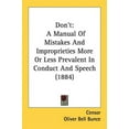 thumbnail image 1 of Don't : A Manual of Mistakes and Improprieties More or Less Prevalent in Conduct and Speech (1884) (Paperback), 1 of 1