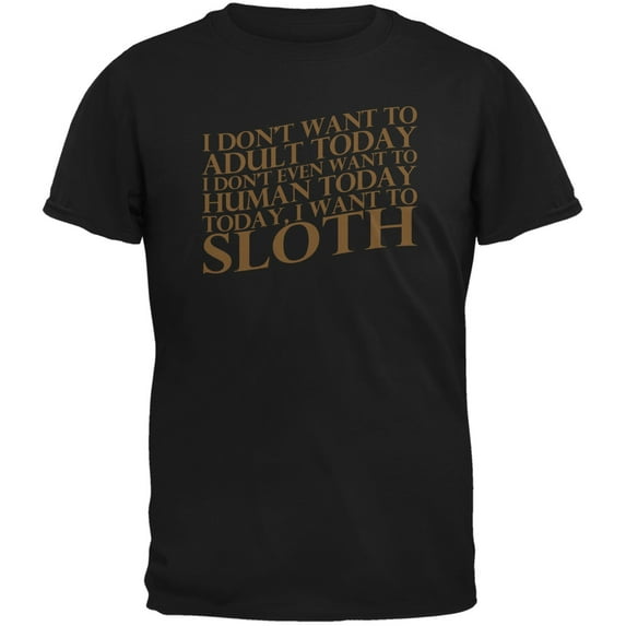 Don't Adult Today Just Sloth Black Adult T-Shirt - X-Large