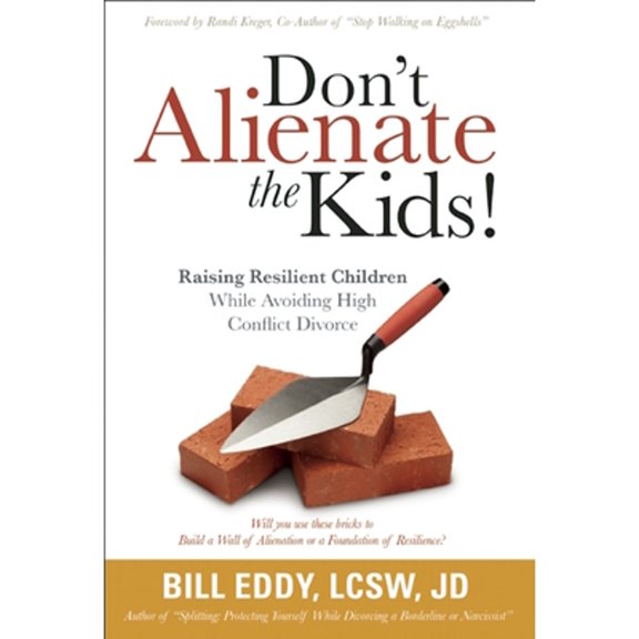 Pre-Owned Don't Alienate the Kids! Raising Resilient Children While Avoiding High Conflict Divorce (Paperback) 1936268035 9781936268030