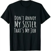 Don't Annoy My Sister That's My Job Womens T-Shirt Black