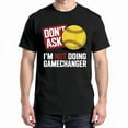 thumbnail image 1 of Don’t Ask I’m Not Doing Gamechanger Baseball T-Shirt – Sports Humor – Casual Wear, 1 of 6