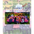 thumbnail image 1 of Pre-Owned Don't Assume I Don't Cook!: Recipes for Women's Lives (Hardcover) 0963856340 9780963856340, 1 of 1