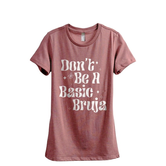 Don't Be A Basic Bruja Women's Fashion Relaxed T-Shirt Tee Heather Rouge Small